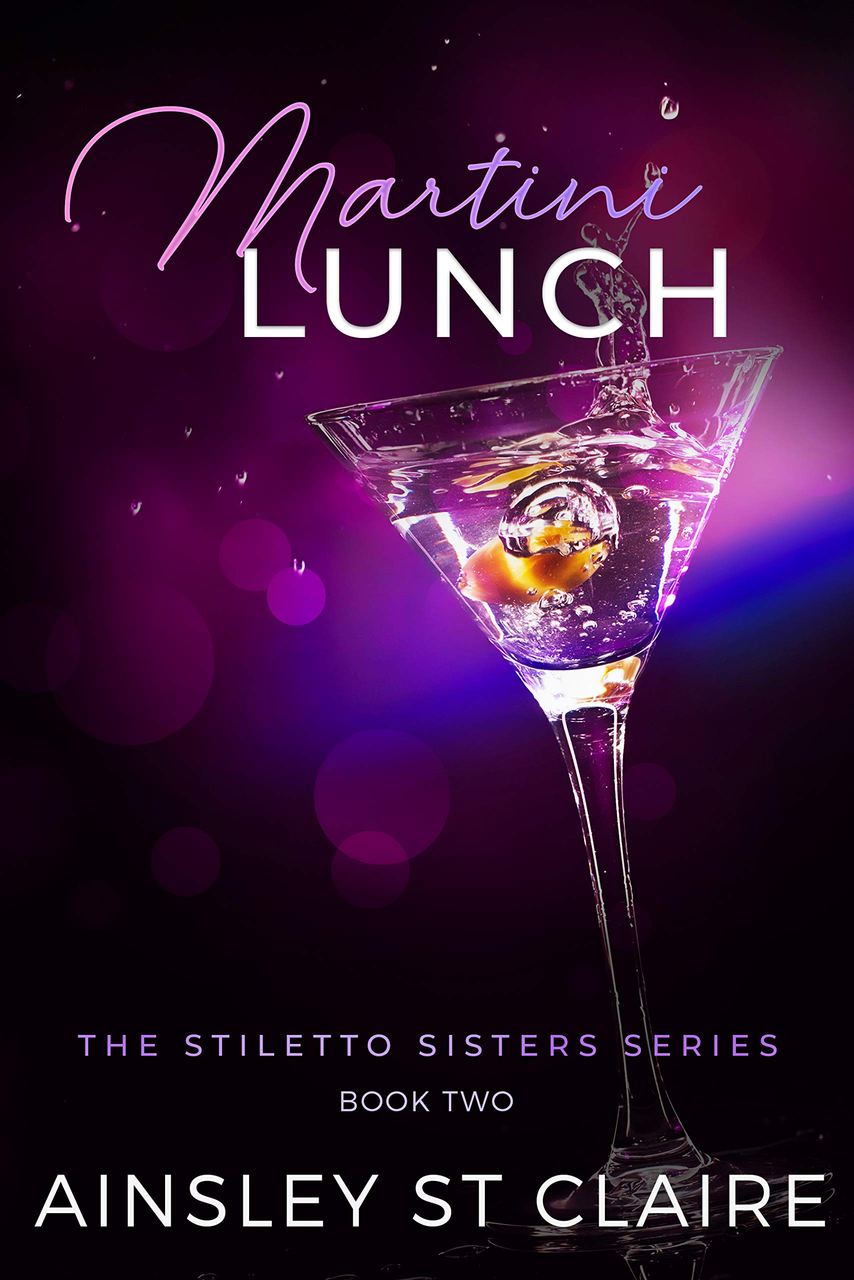 Martini Lunch (The Stiletto Sisters, 2) by Ainsley St. Claire Goodreads