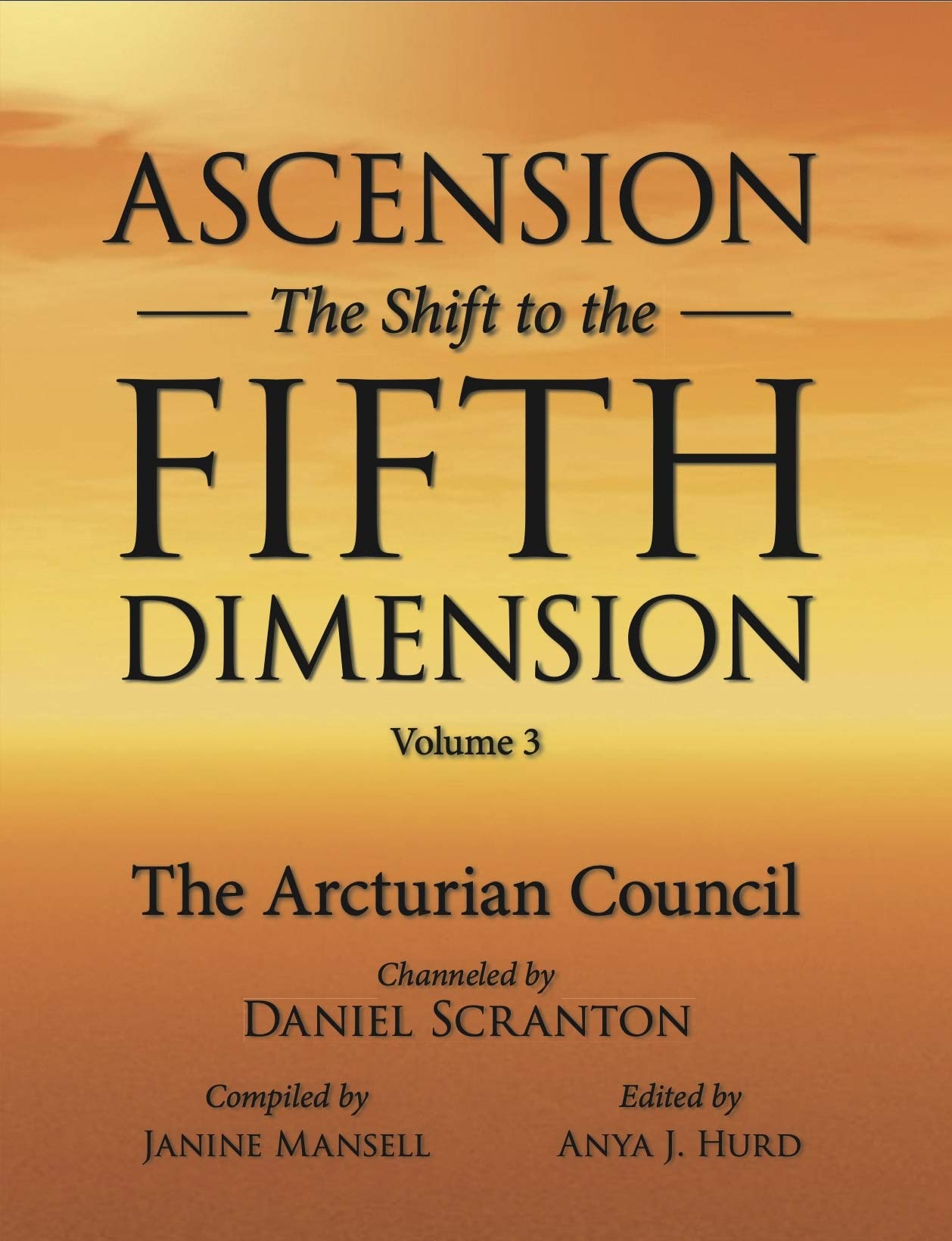 Ascension: The Shift to the Fifth Dimension Volume 3: The 9D Arcturian Council