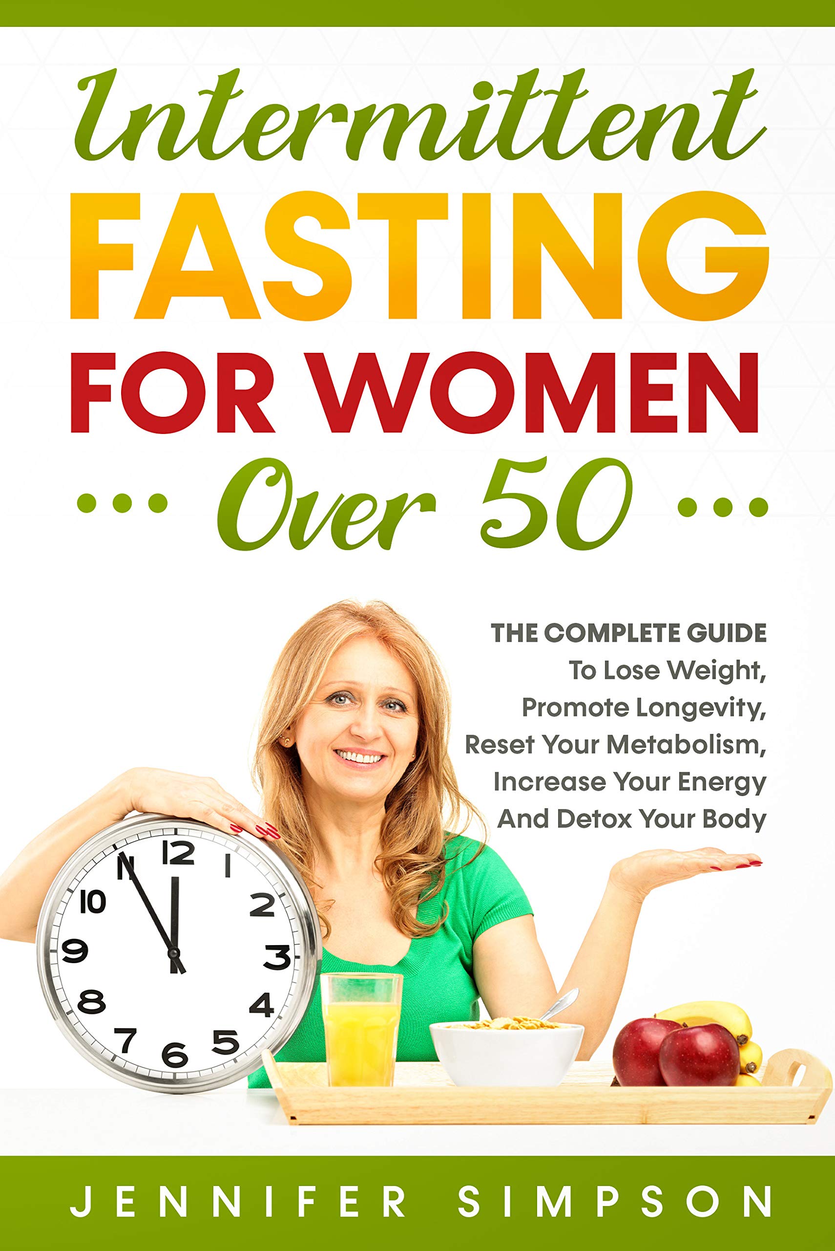 INTERMITTENT FASTING FOR WOMEN OVER 50: The Complete Guide To Lose ...