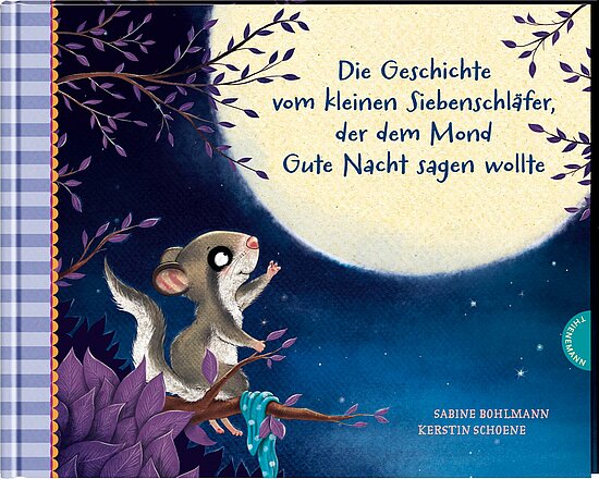 Die Geschichte vom kleinen Siebenschläfer, der dem Mond Gute Nacht sagen wollte book cover