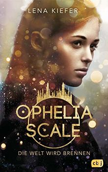 Die Welt wird brennen (Ophelia Scale #1)