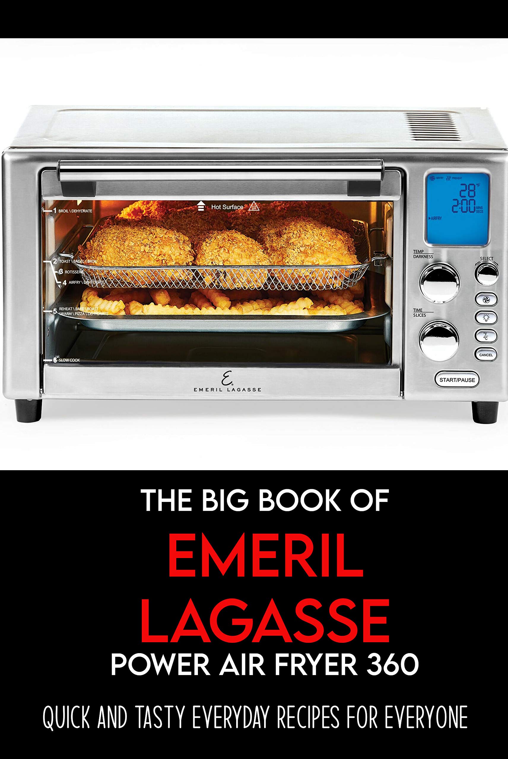 The Big Book Of Emeril Lagasse Power Air Fryer 360 Quick And Tasty
