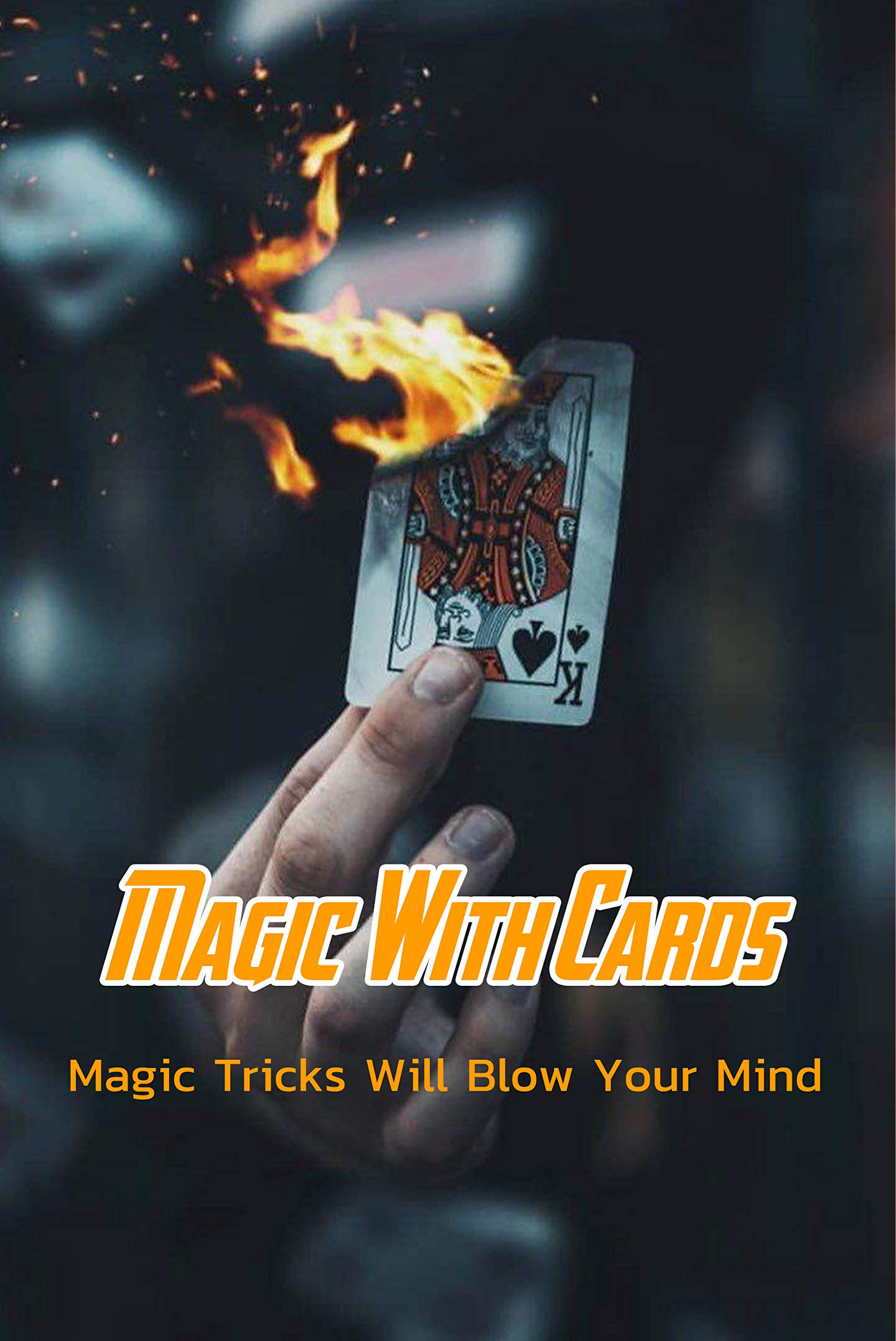 Magic With Cards Magic Tricks Will Blow Your Mind Card Tricks That