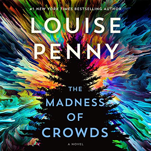 The Madness of Crowds (Chief Inspector Armand Gamache, #17)