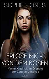 Erlöse mich von dem Bösen: Meine Kindheit im Dienste der Zeugen Jehovas
