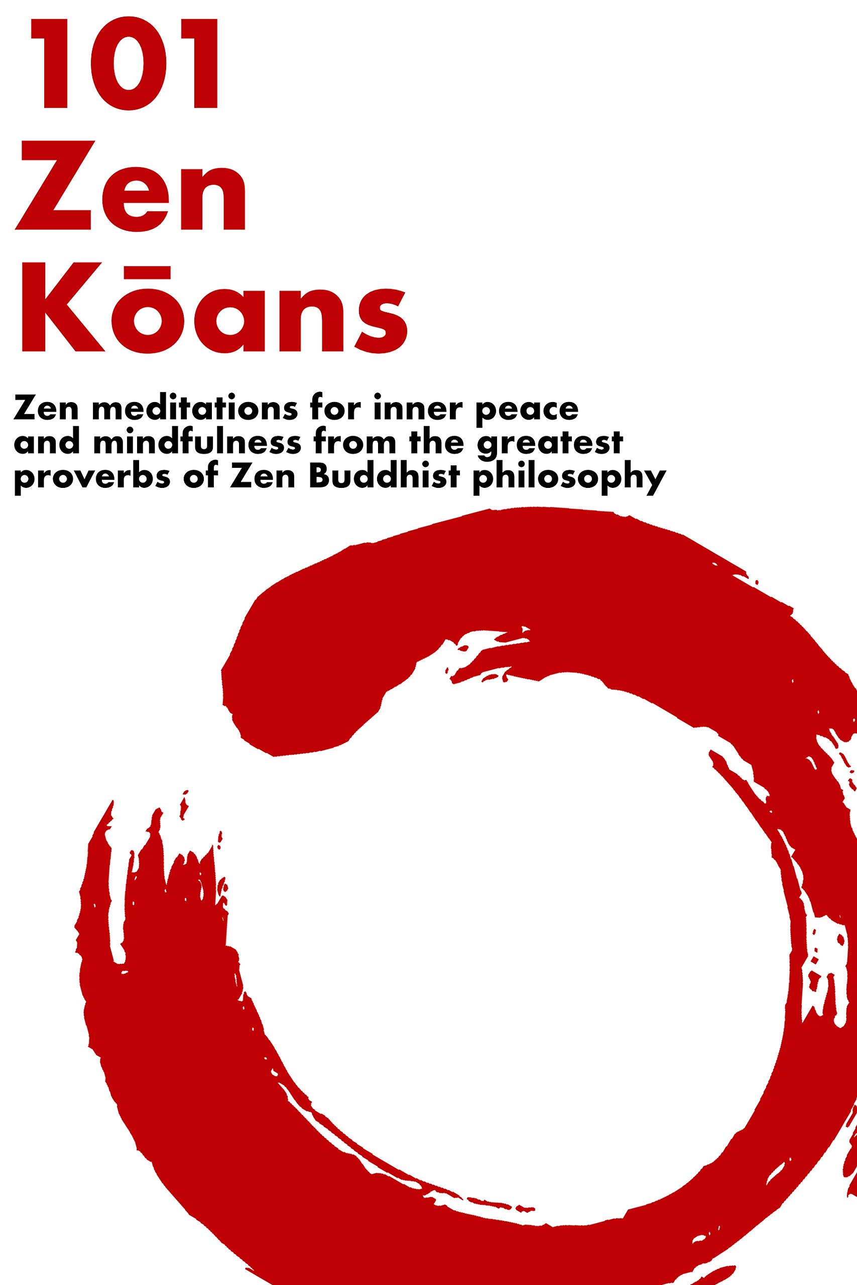 101 Zen Koans Zen meditations for inner peace and mindfulness from the