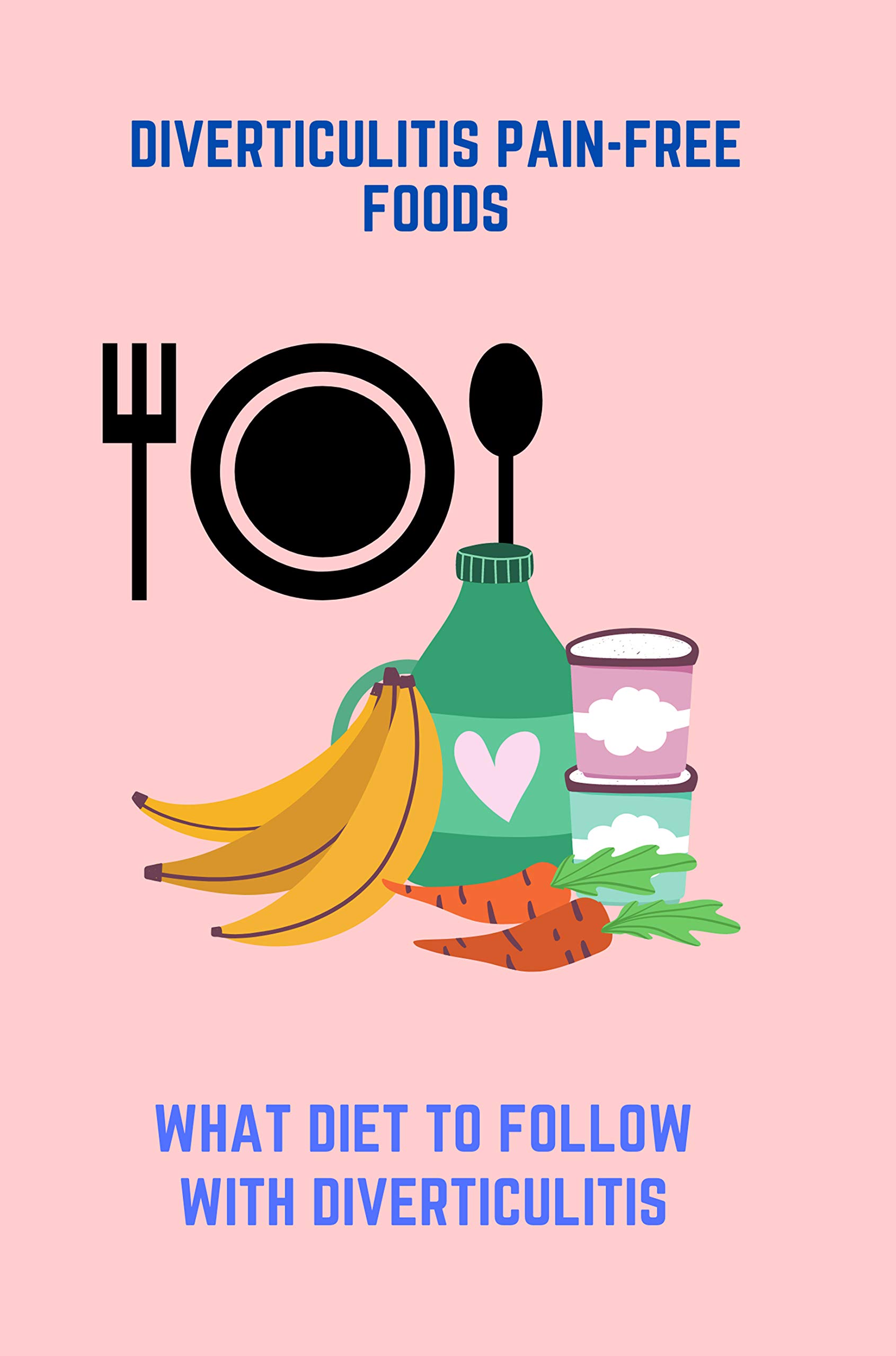 Diverticulitis PainFree Foods What Diet To Follow With Diverticulitis