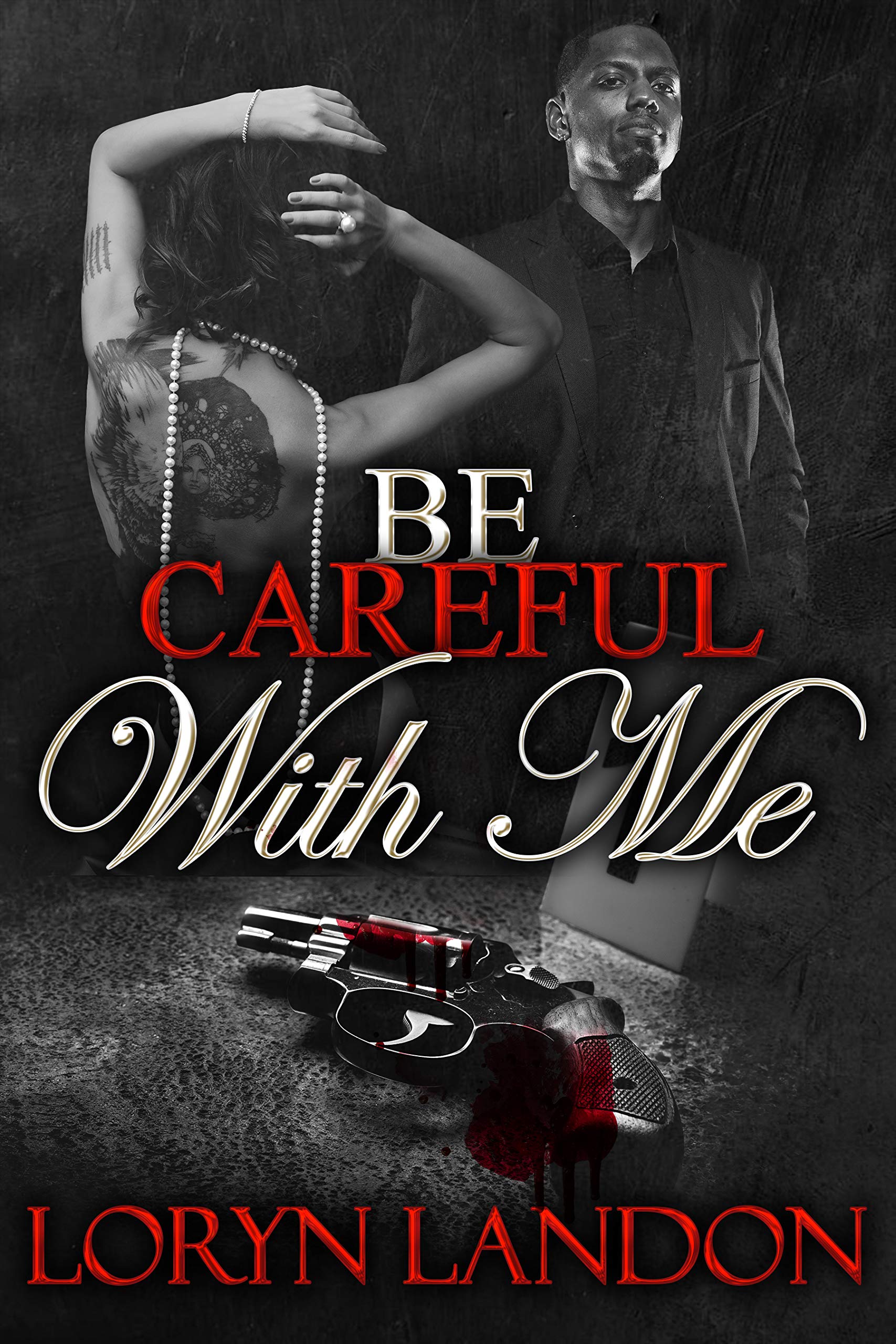 Be Careful With Me : An Urban Standalone Novel
