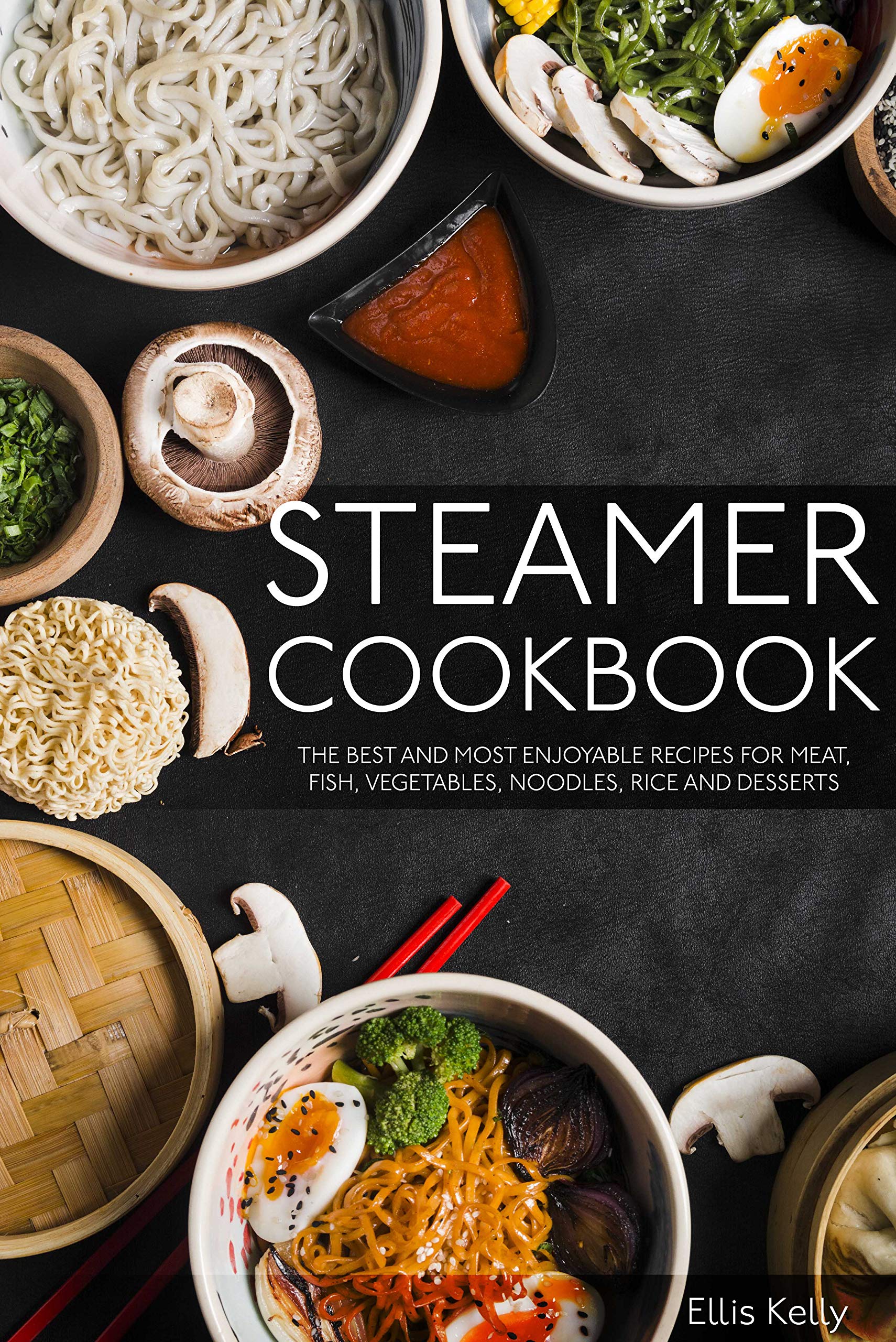 Steamer cookbook THE BEST AND MOST ENJOYABLE RECIPES FOR MEAT, FISH
