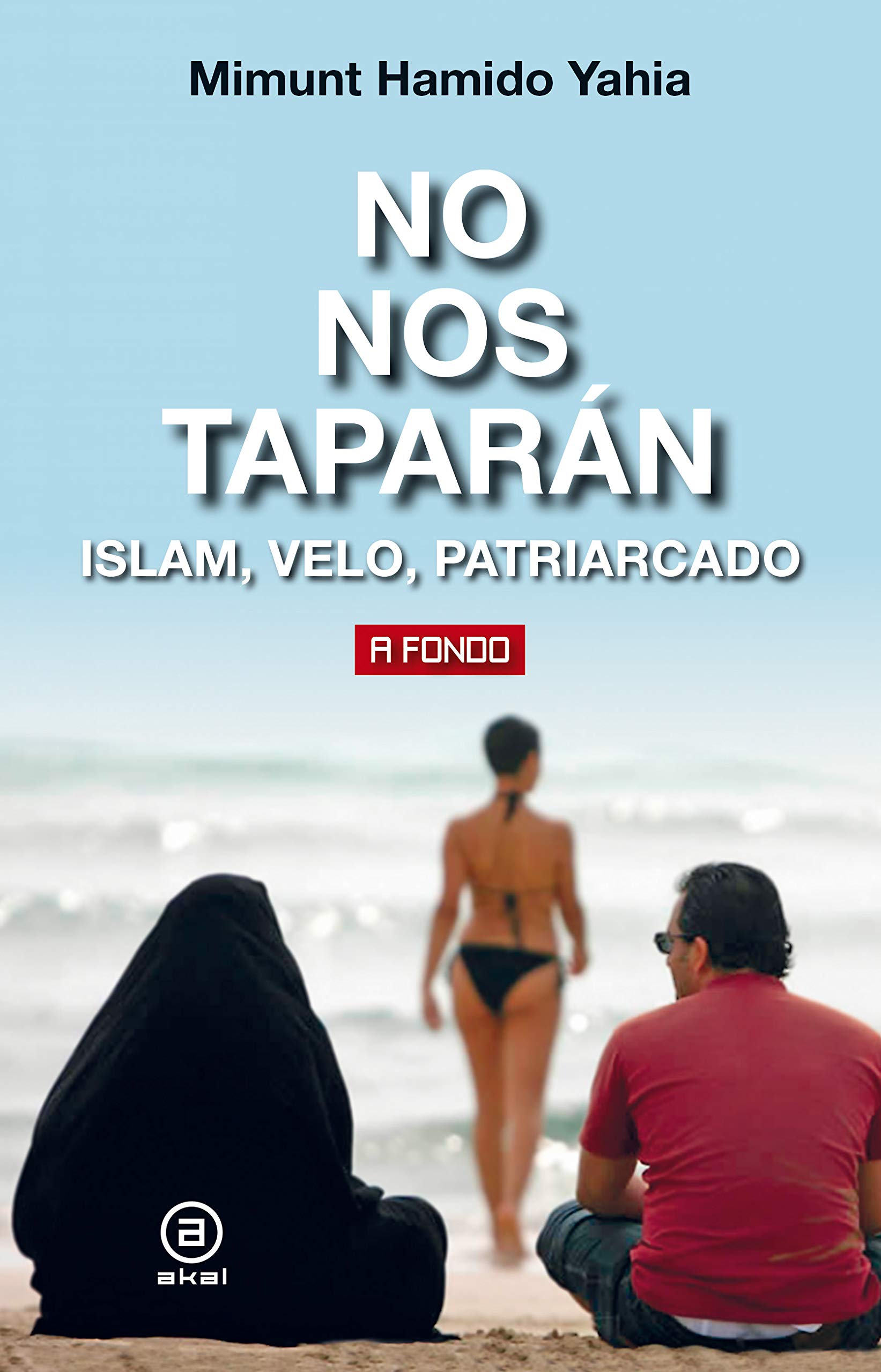 No nos taparán. Islam, velo, patriarcado (A fondo nº 36)