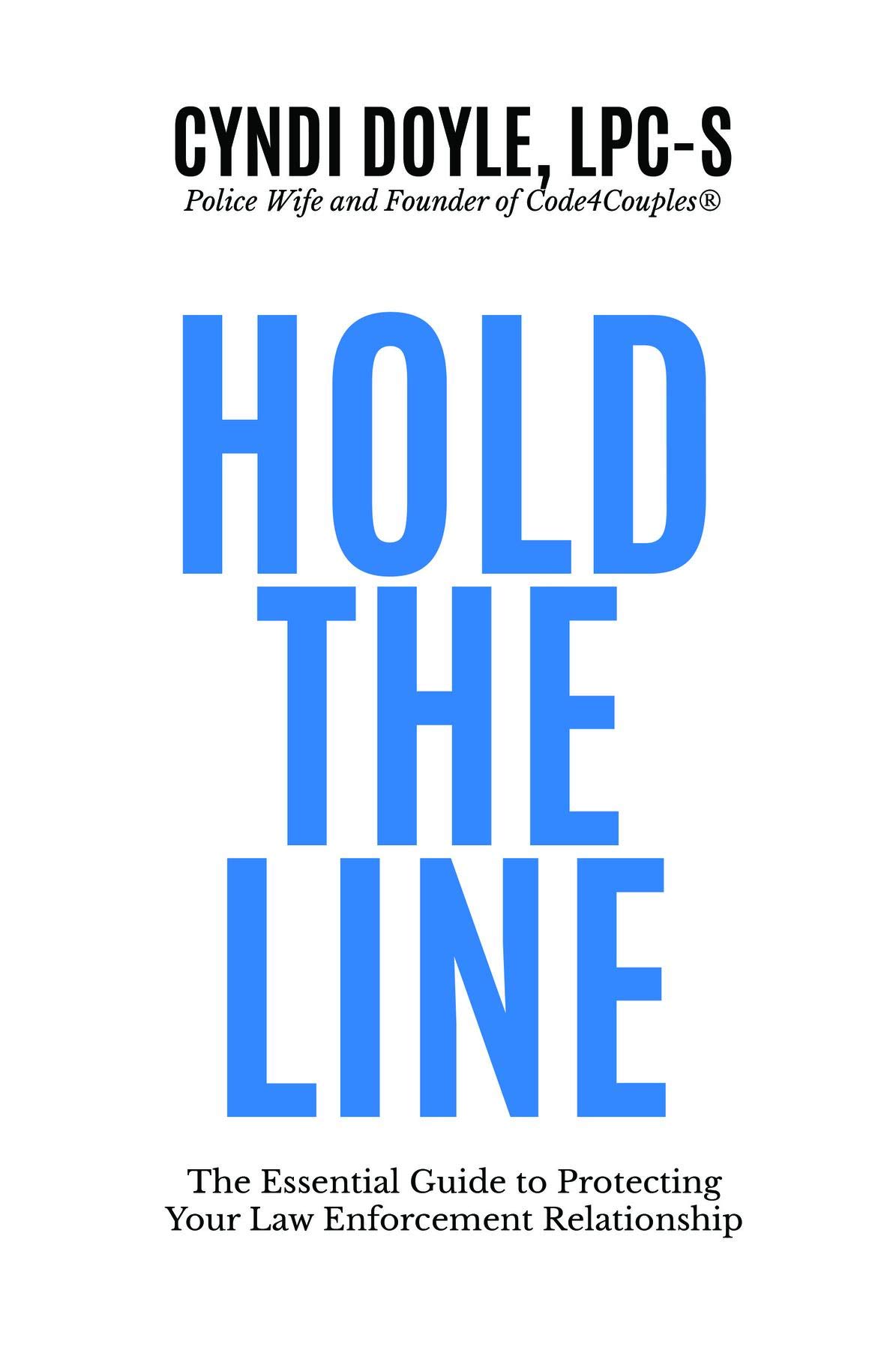 Hold the Line: The Essential Guide to Protecting Your Law Enforcement Relationship