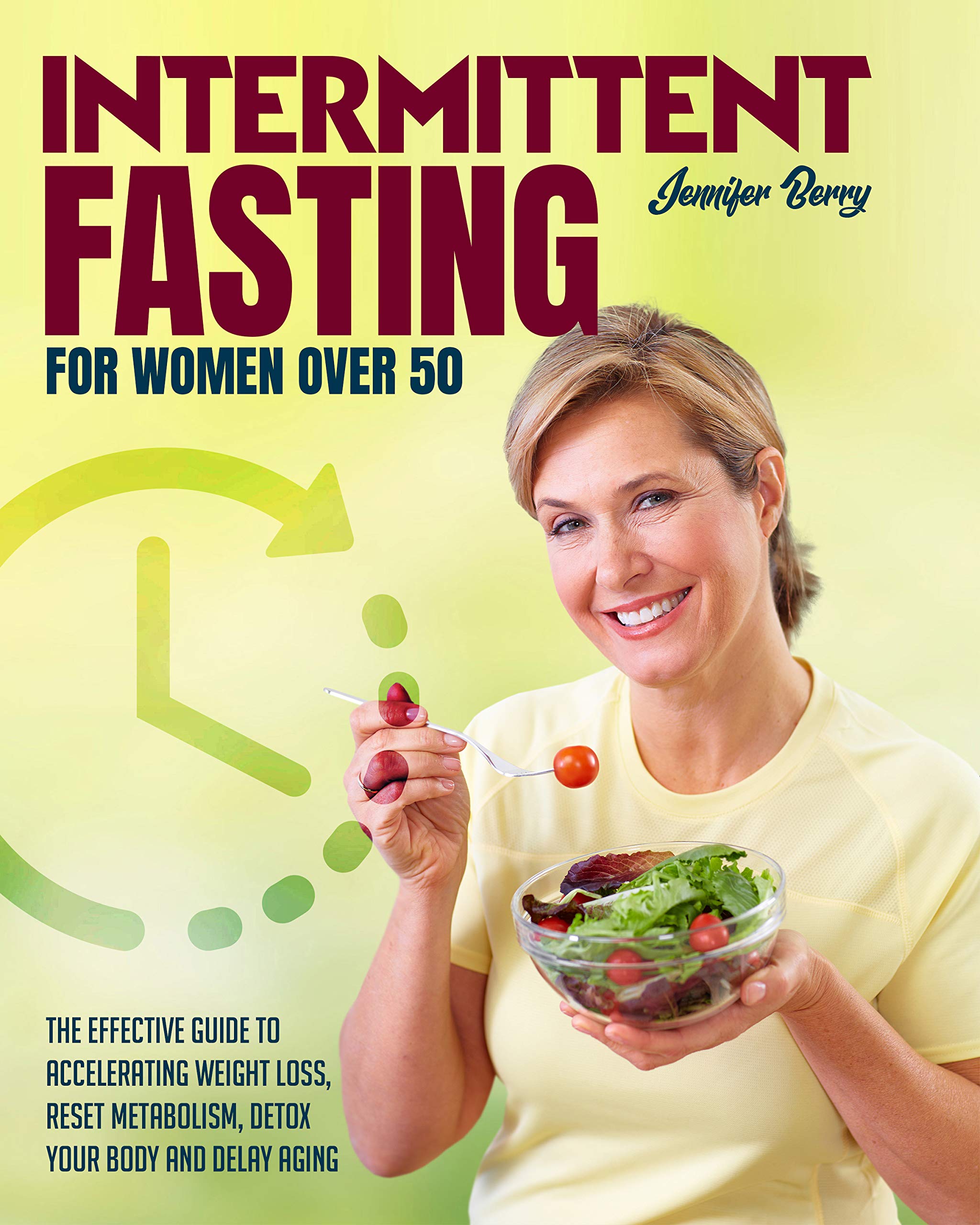 INTERMITTENT FASTING FOR WOMEN OVER 50: The Effective Guide to ...