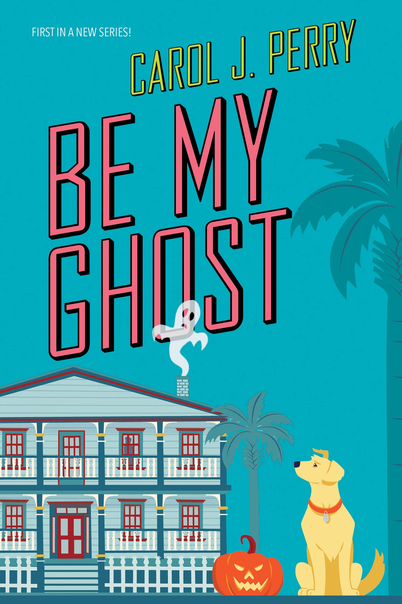 Be My Ghost (A Haunted Haven Mystery #1)