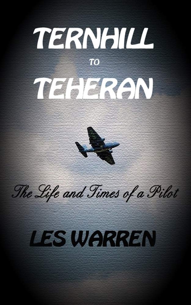 Ternhill to Teheran: The Life and Times of a Pilot