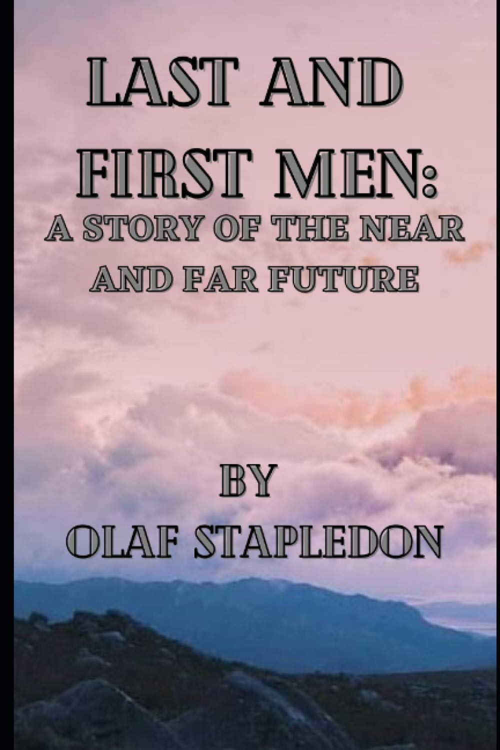 Last And First Men A Story of the Near and Far Future by Olaf Stapledon Goodreads