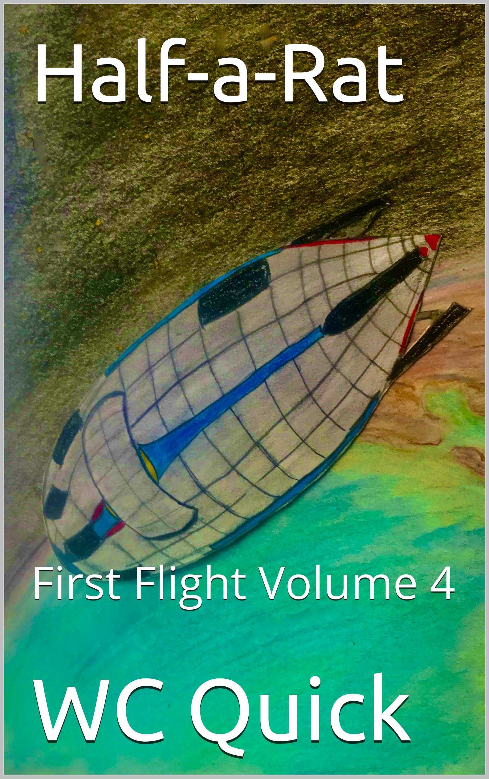 HalfaRat First Flight Volume 4 by W.C. Quick Goodreads