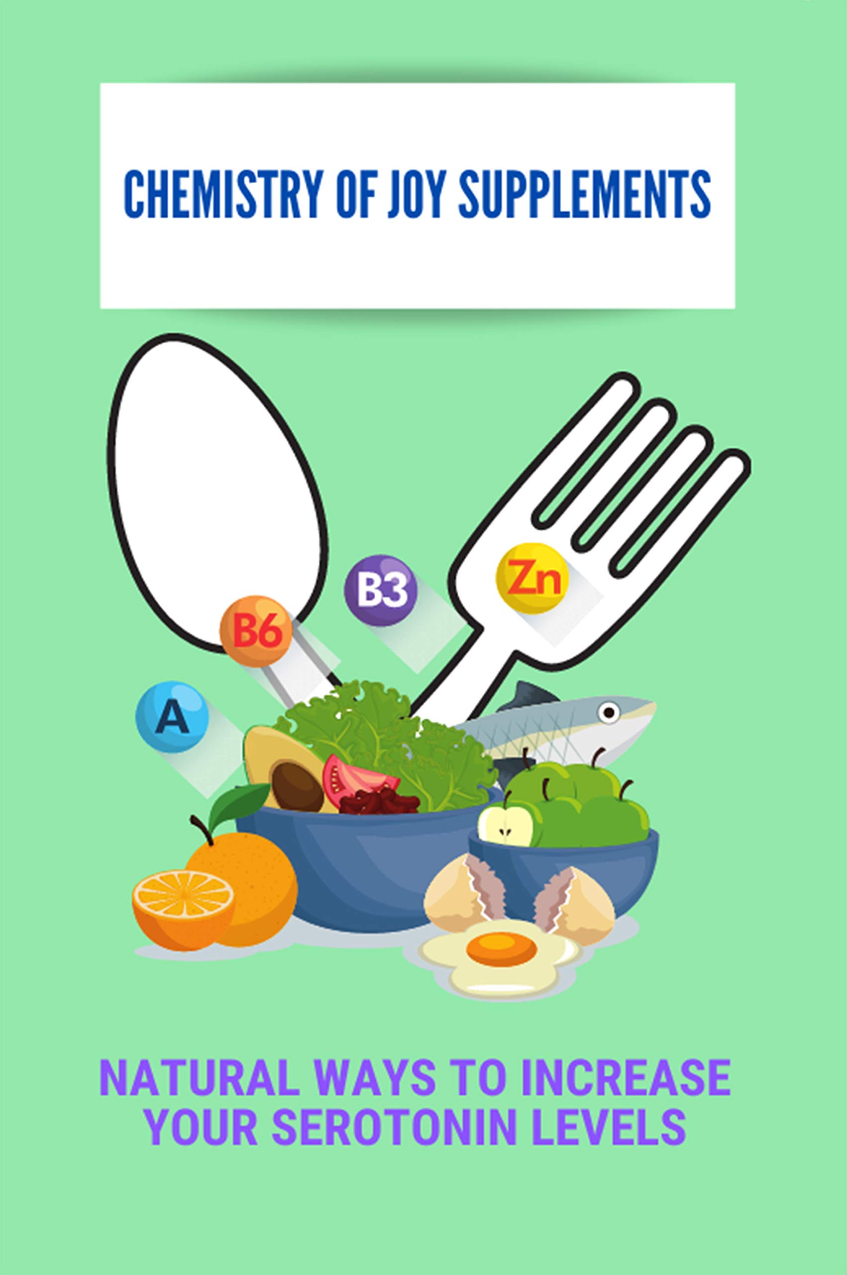 Chemistry Of Joy Supplements Natural Ways To Increase Your Serotonin