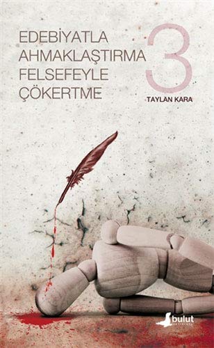 Edebiyatla Ahmaklastirma Felsefeyle Çökertme 3