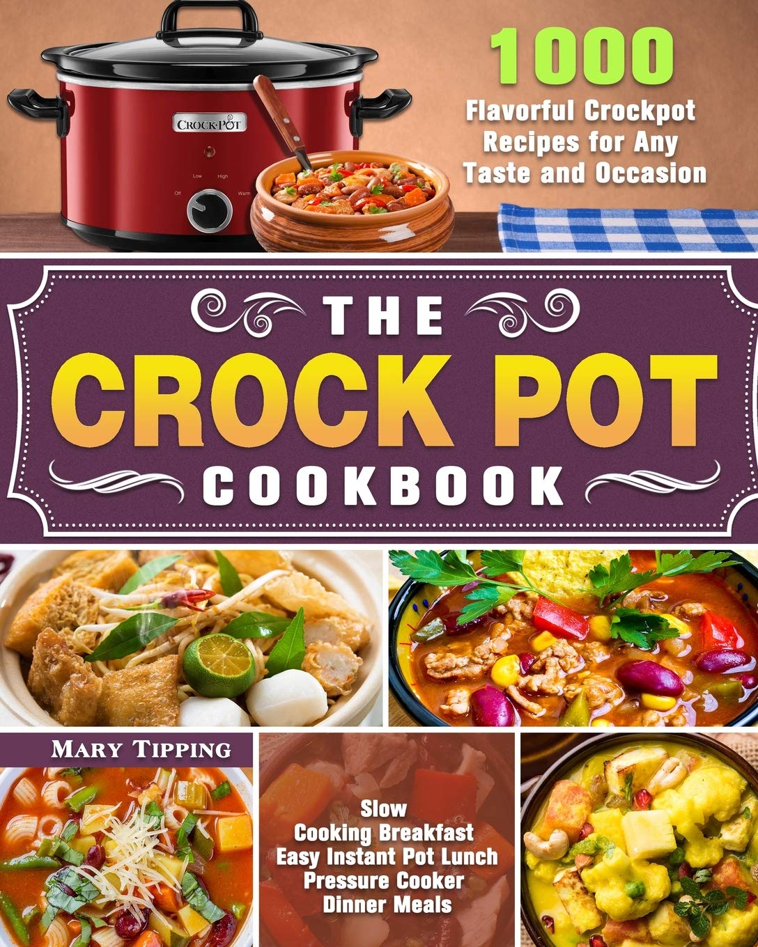 The Crock Pot Cookbook 1000 Flavorful Crockpot Recipes for Any Taste