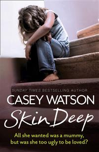 Skin Deep: All She Wanted Was a Mummy, But Was She Too Ugly to be Loved? cover