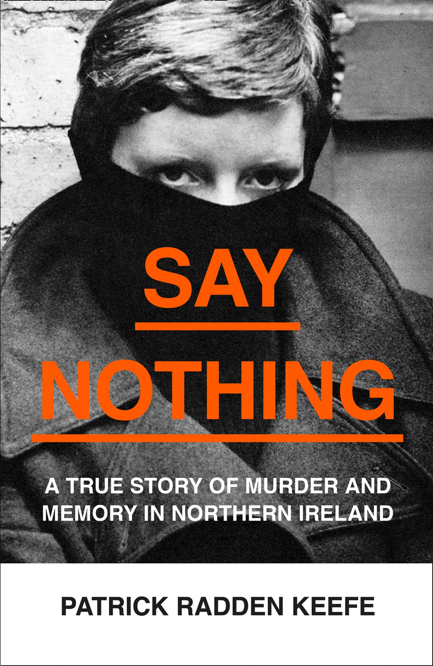 Say Nothing: A True Story of Murder and Memory in Northern Ireland