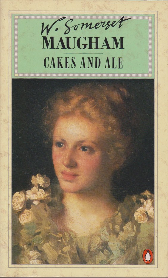 Cakes and Ale Or, The Skeleton in the Cupboard by W. Somerset Maugham Goodreads
