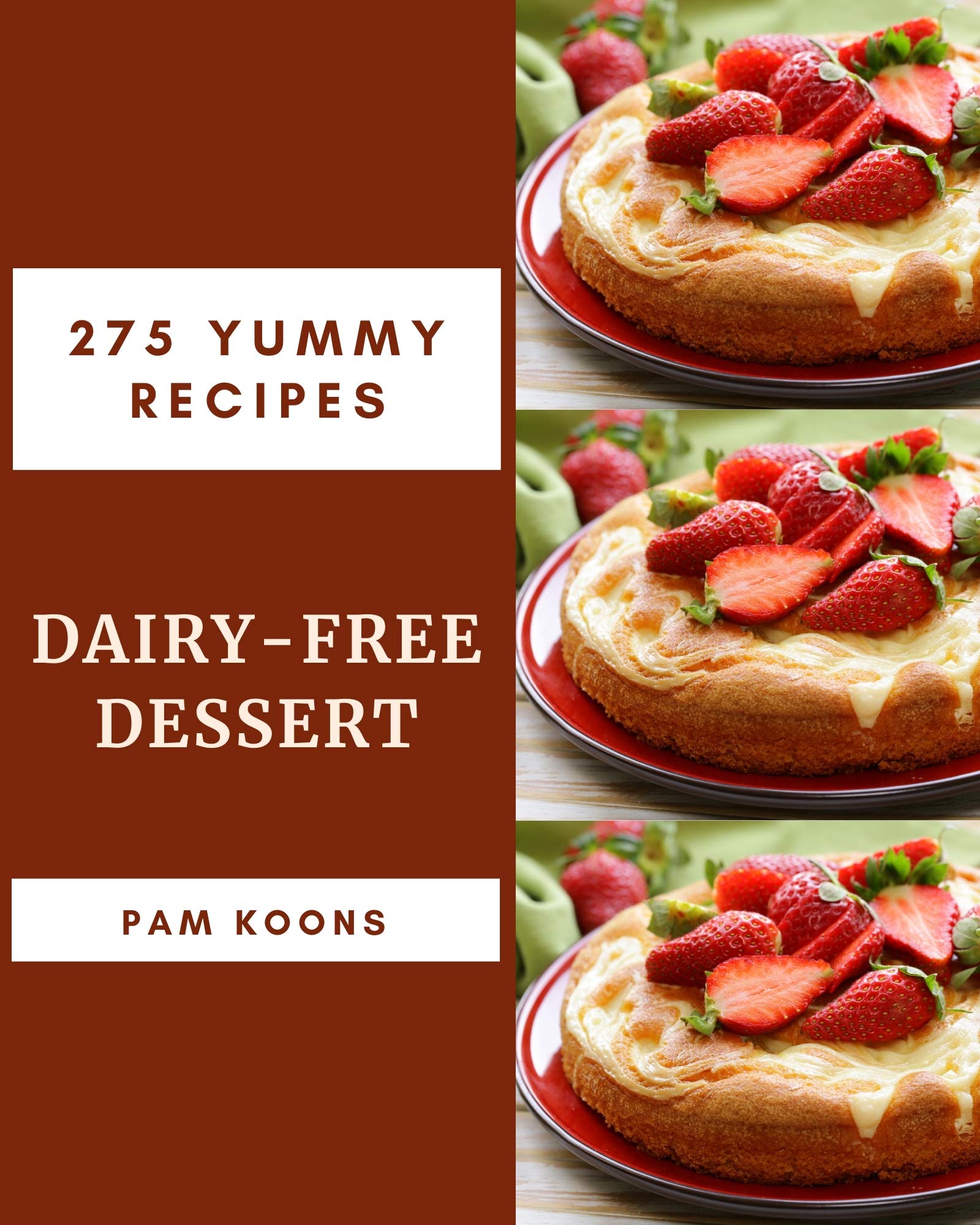 275 Yummy DairyFree Dessert Recipes Making More Memories in your Kitchen with Yummy DairyFree
