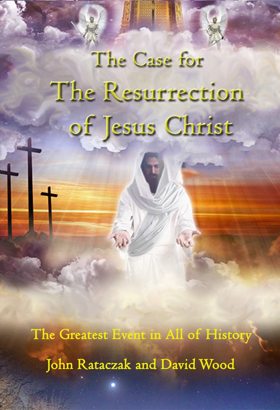 The Case for The Resurrection of Jesus Christ: The Greatest Event in ...