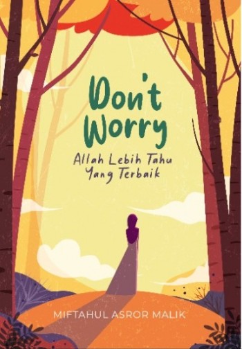Don’t Worry, Allah Lebih Tahu Yang Terbaik