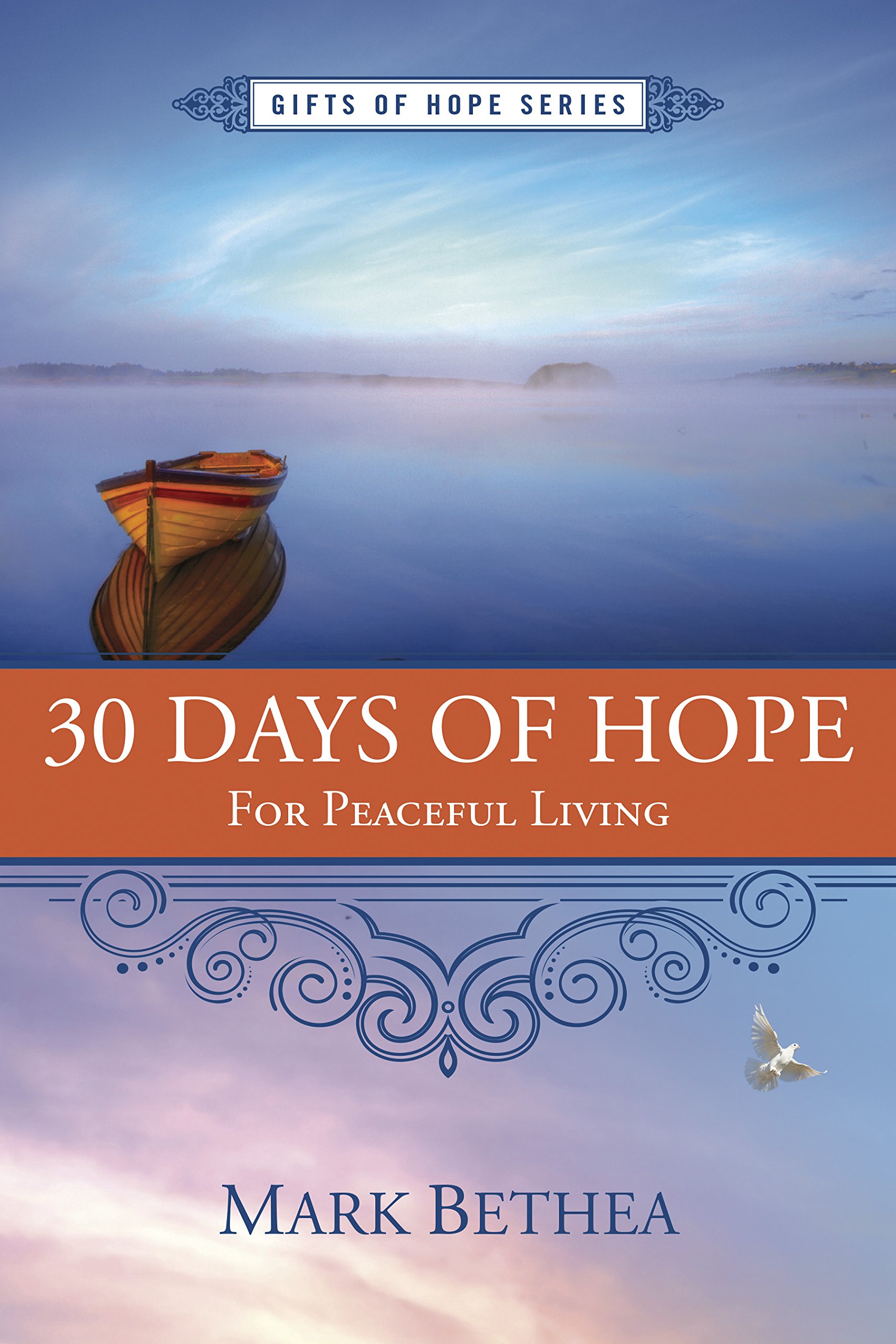 30 Days of Hope for Peaceful Living (Gifts of Hope) by Mark Bethea ...