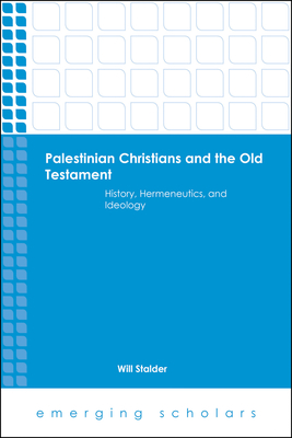 Palestinian Christians and the Old Testament: History, Hermeneutics