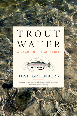 Trout Water, A Year on the Au Sable