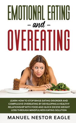 Emotional Eating and Overeating: Learn How to Stop Binge Eating ...