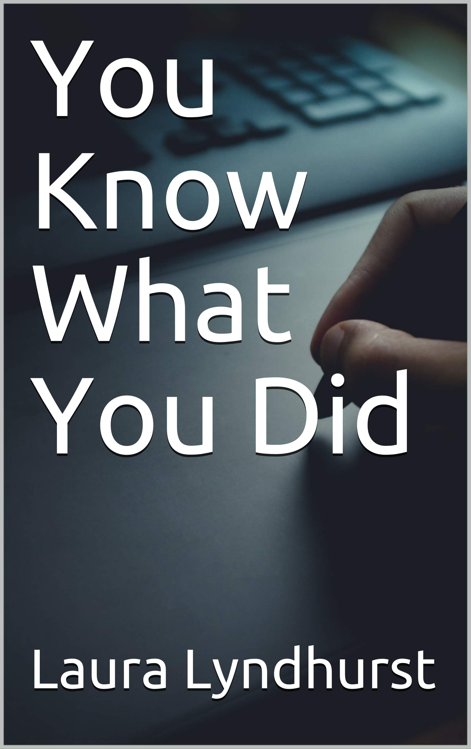 You Know What You Did by Laura Lyndhurst Goodreads