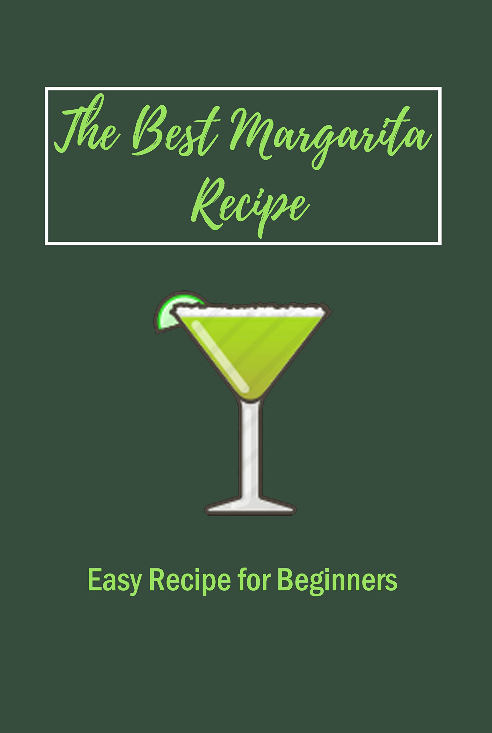 The Best Margarita Recipe Easy Recipe for Beginners How to Make The Perfect Margarita by