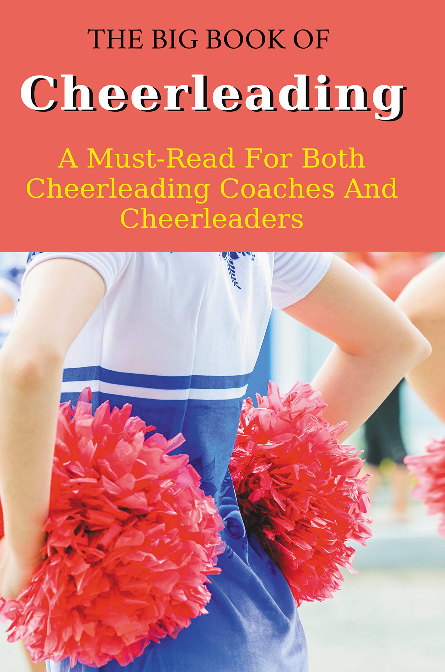 The Big Book Of Cheerleading A Mustread For Both Cheerleading Coaches