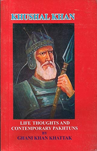 Pakthuns Khushal Khan: Life thoughts and contemporary Pakhtuns by Ghani Khan ...