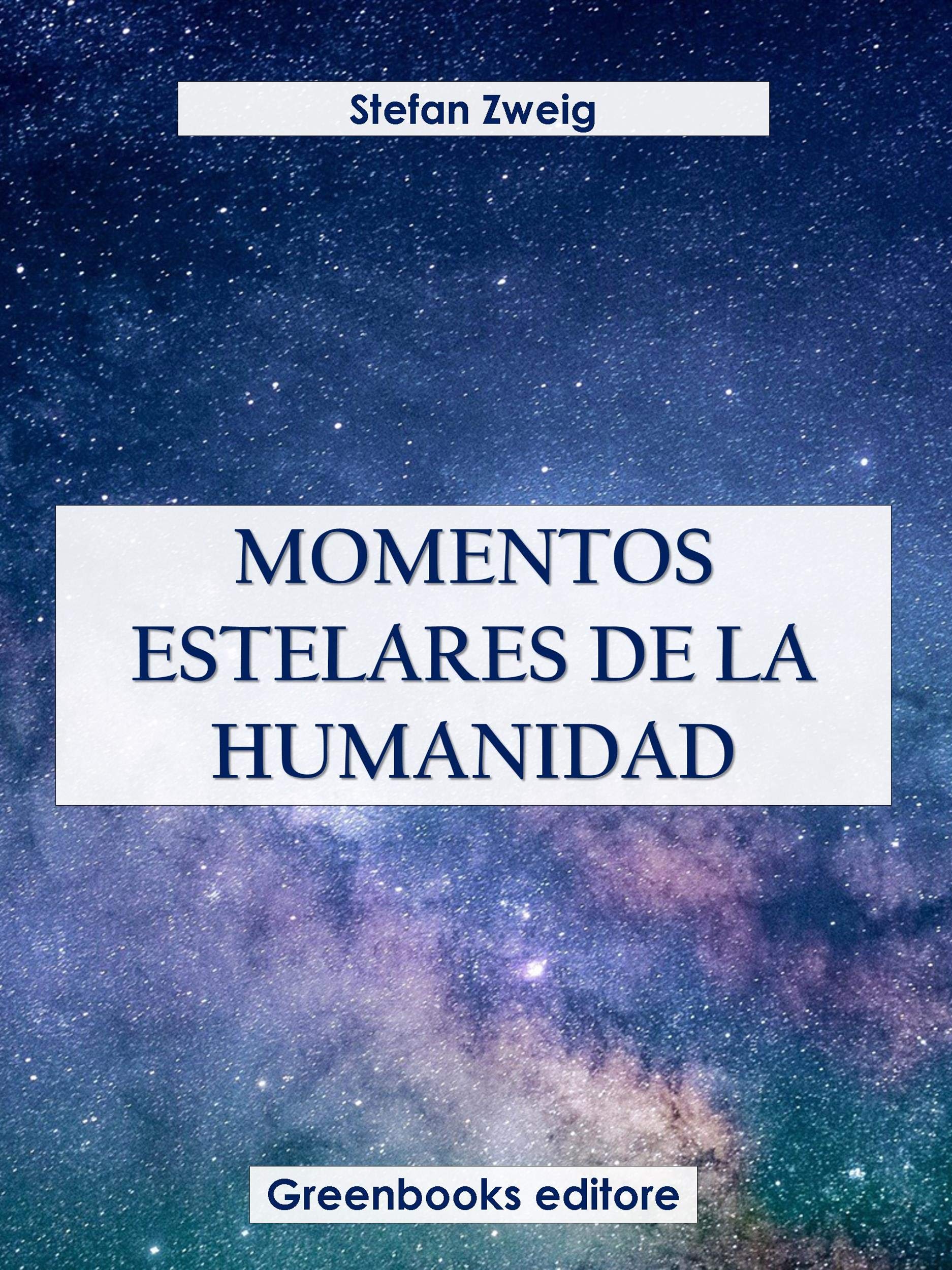 Momentos estelares de la humanidad (Spanish Edition) by Stefan Zweig