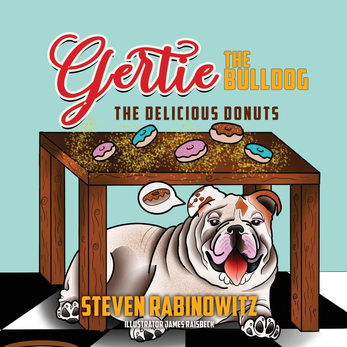 Gertie the Bulldog: The Delicious Donuts by Steven Rabinowitz | Goodreads