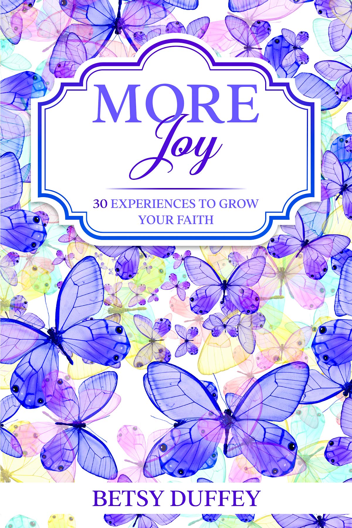 More Joy: 30 Experiences to Grow Your Faith
