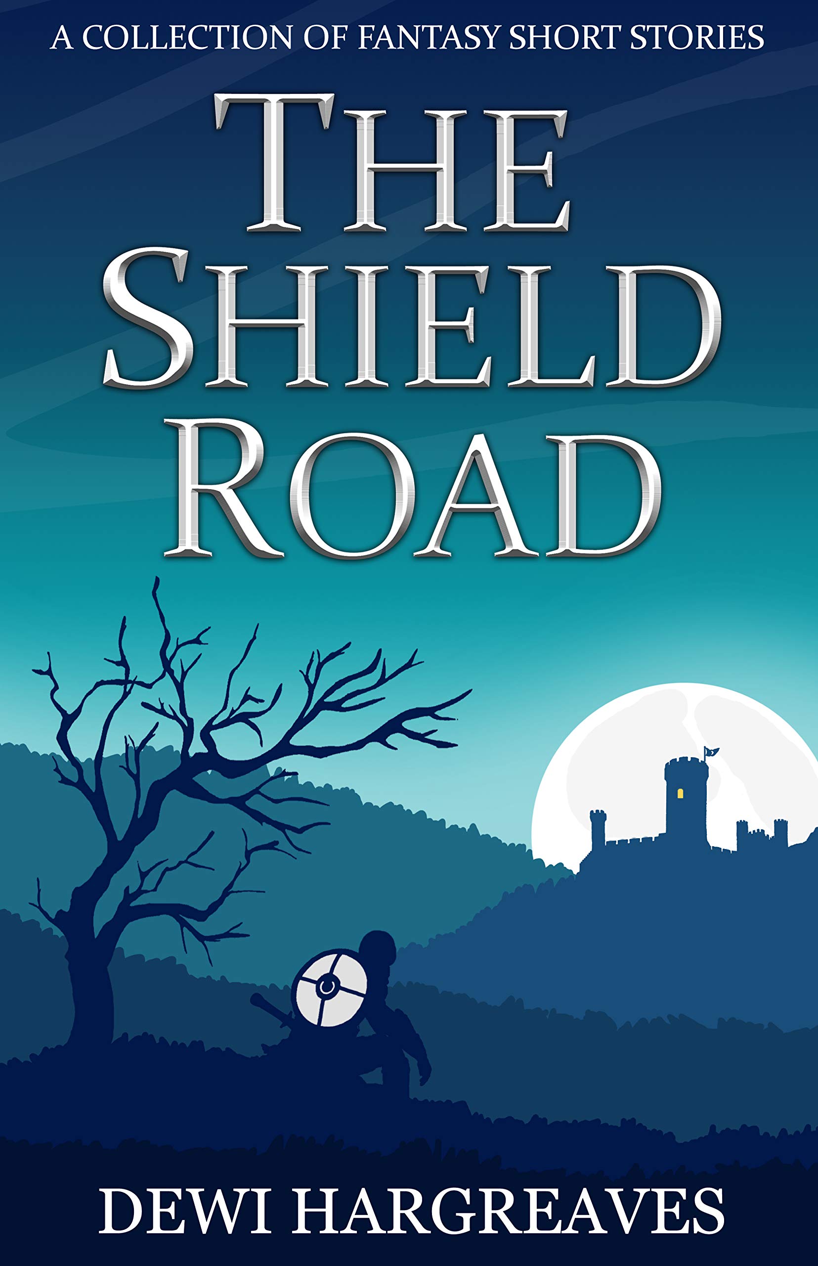 The Shield Road: A Collection of Fantasy Short Stories