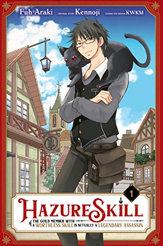 Hazure Skill: The Guild Member with a Worthless Skill Is Actually a Legendary Assassin (Manga), Vol. 1