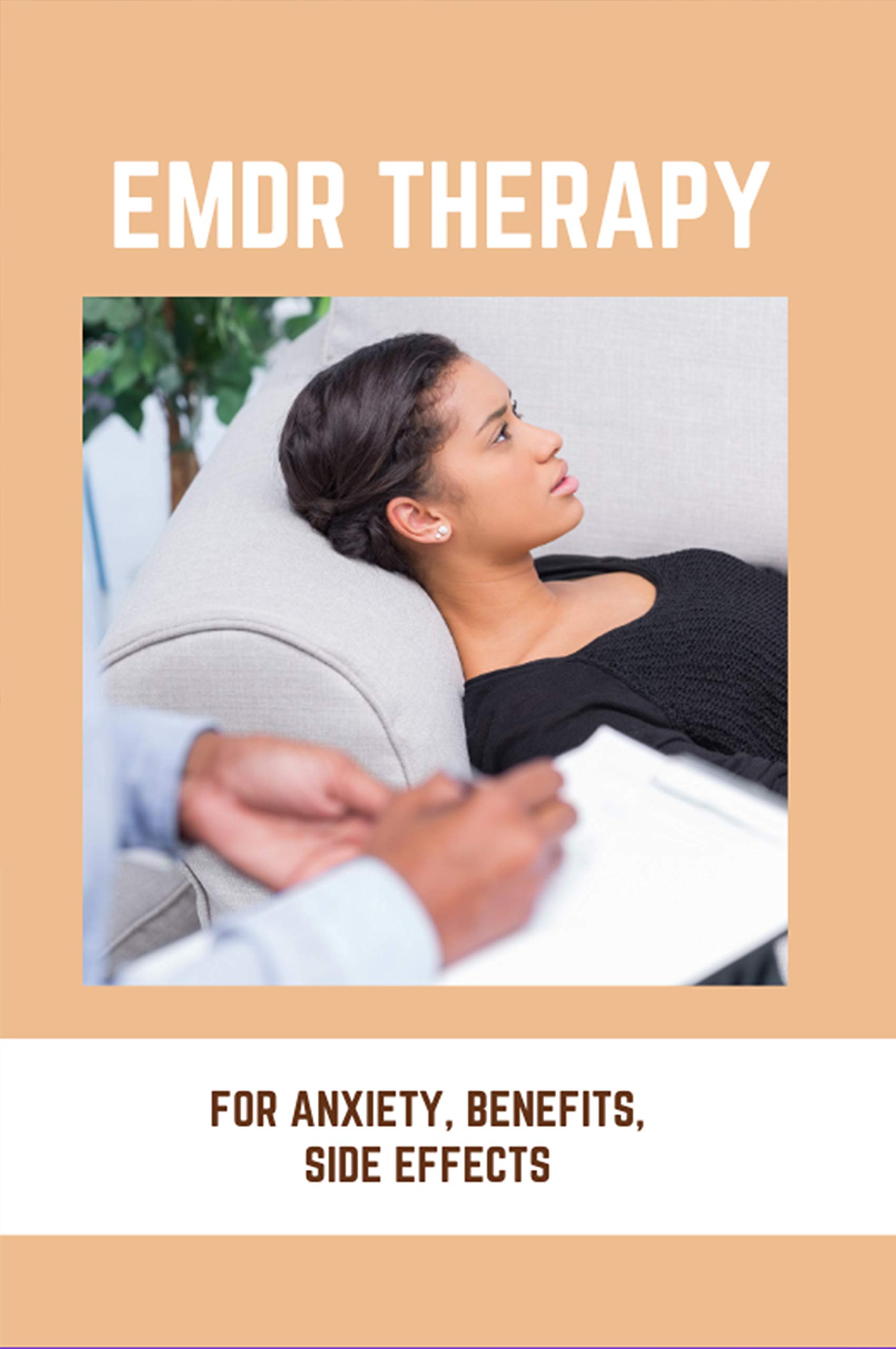 EMDR Therapy For Anxiety, Benefits, Side Effects How To Use Emdr
