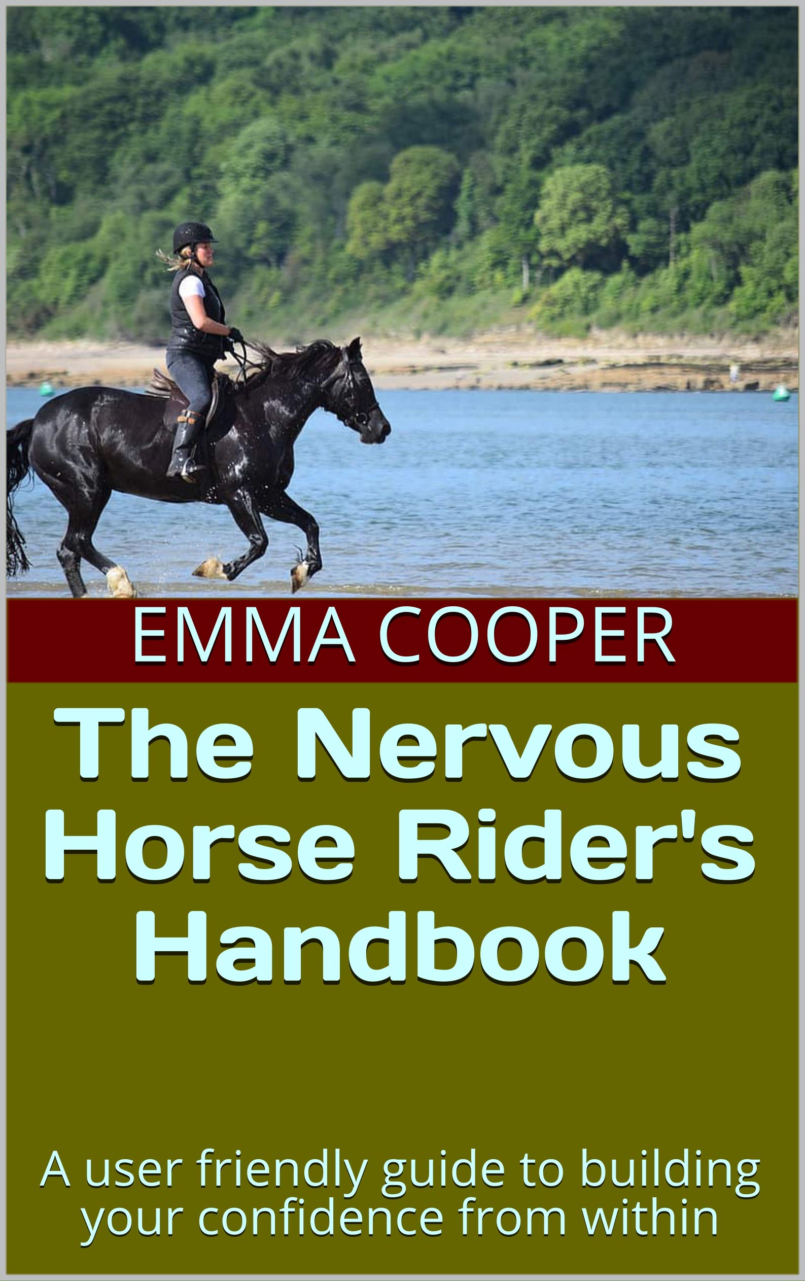 The Nervous Horse Rider's Handbook A user friendly guide to building