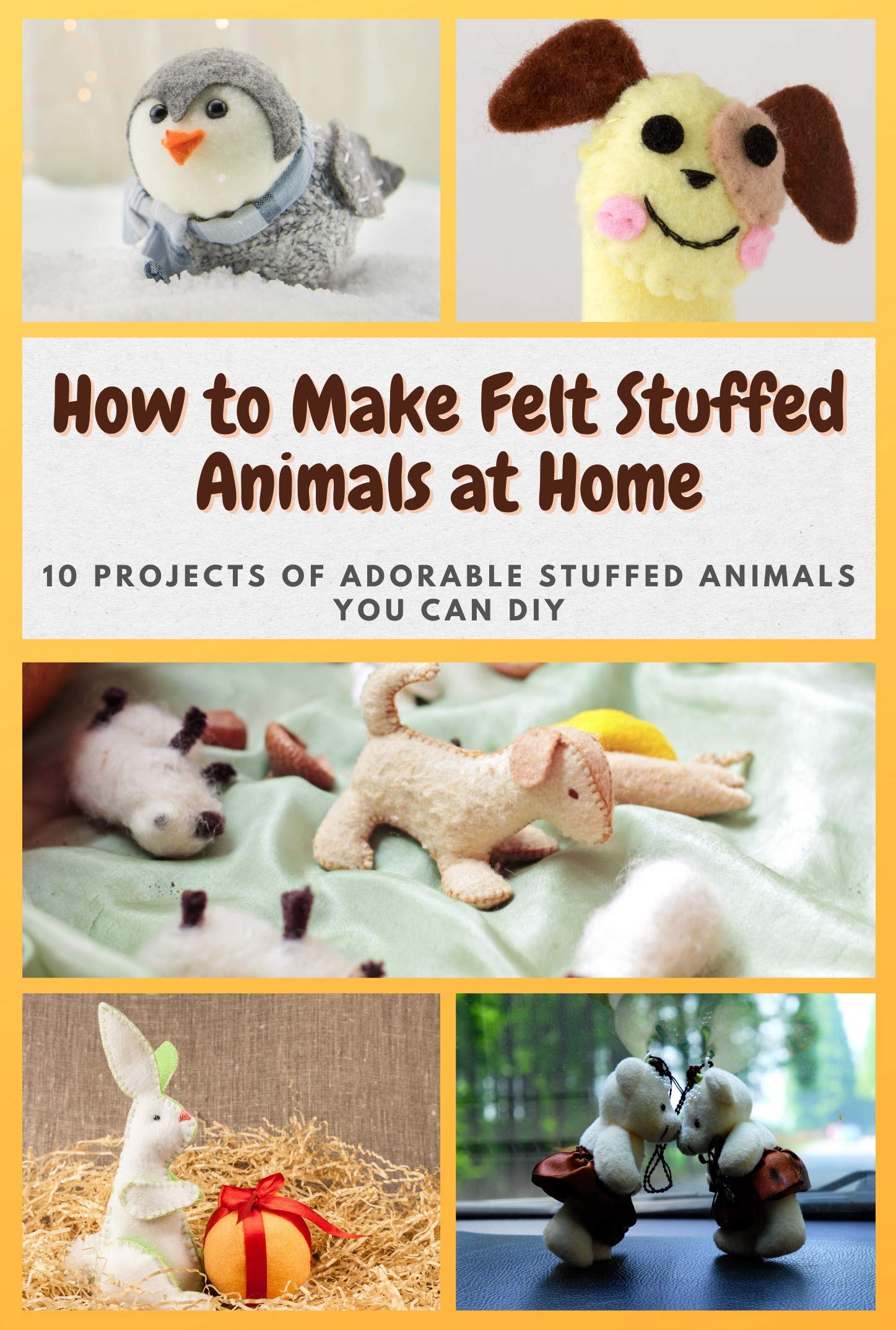How to Make Felt Stuffed Animals at Home 10 Projects of Adorable Stuffed Animals You Can DIY by