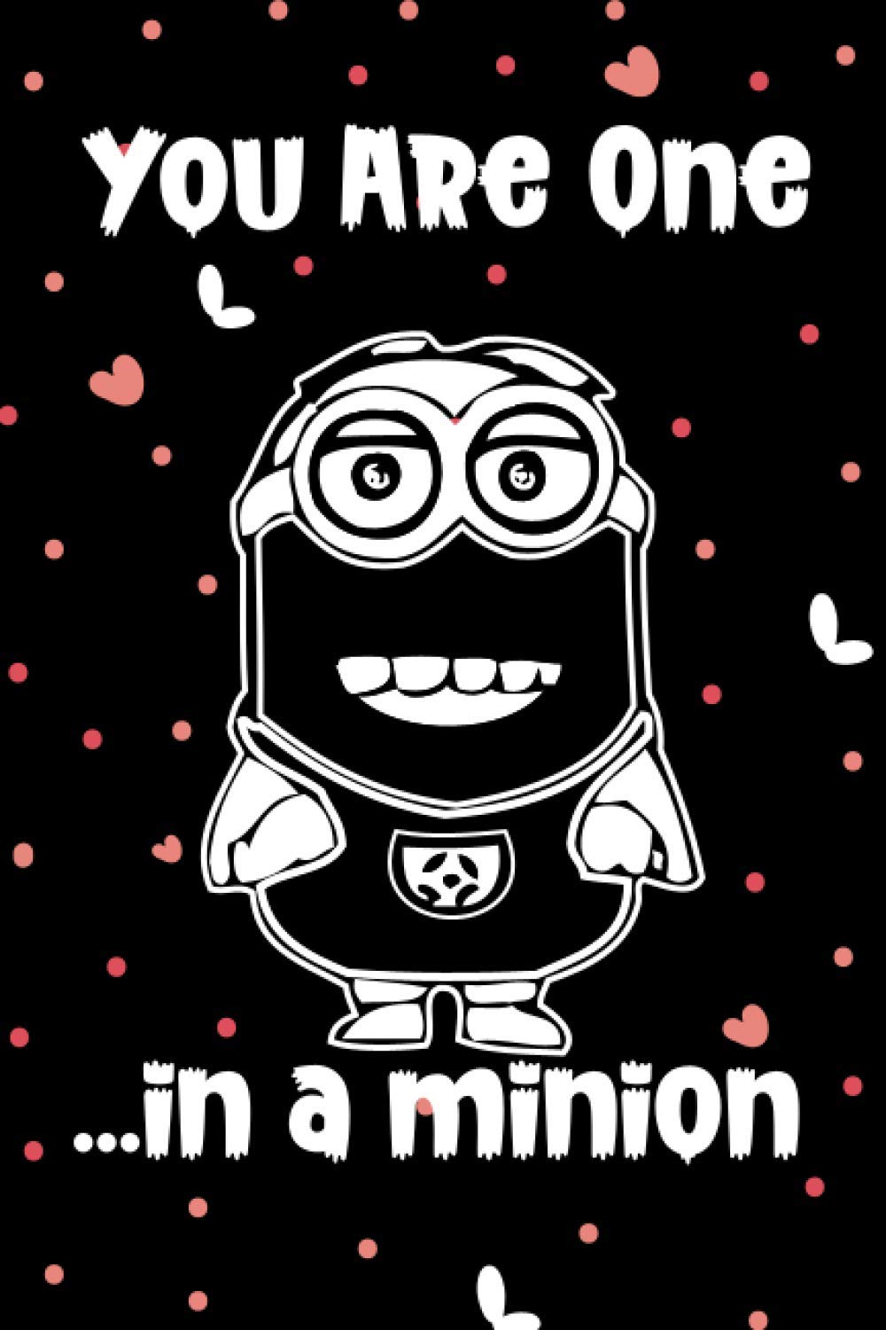 Youre One In A Minion