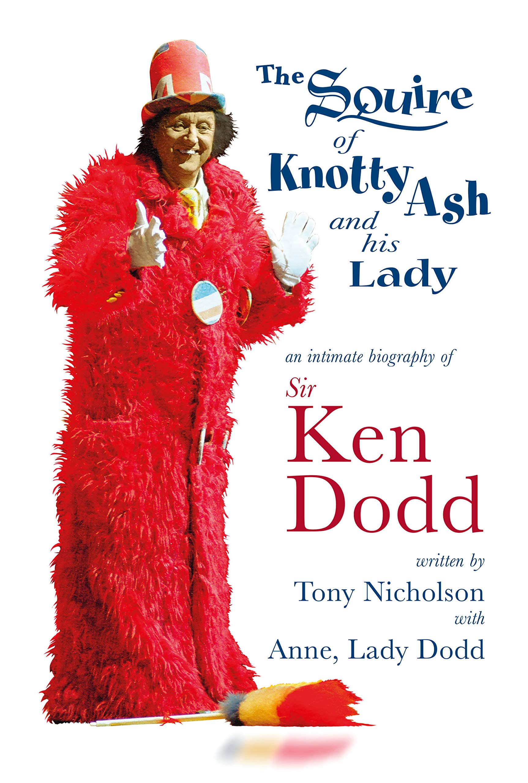 The Squire of Knotty Ash and his Lady: an intimate biography of Sir Ken Dodd