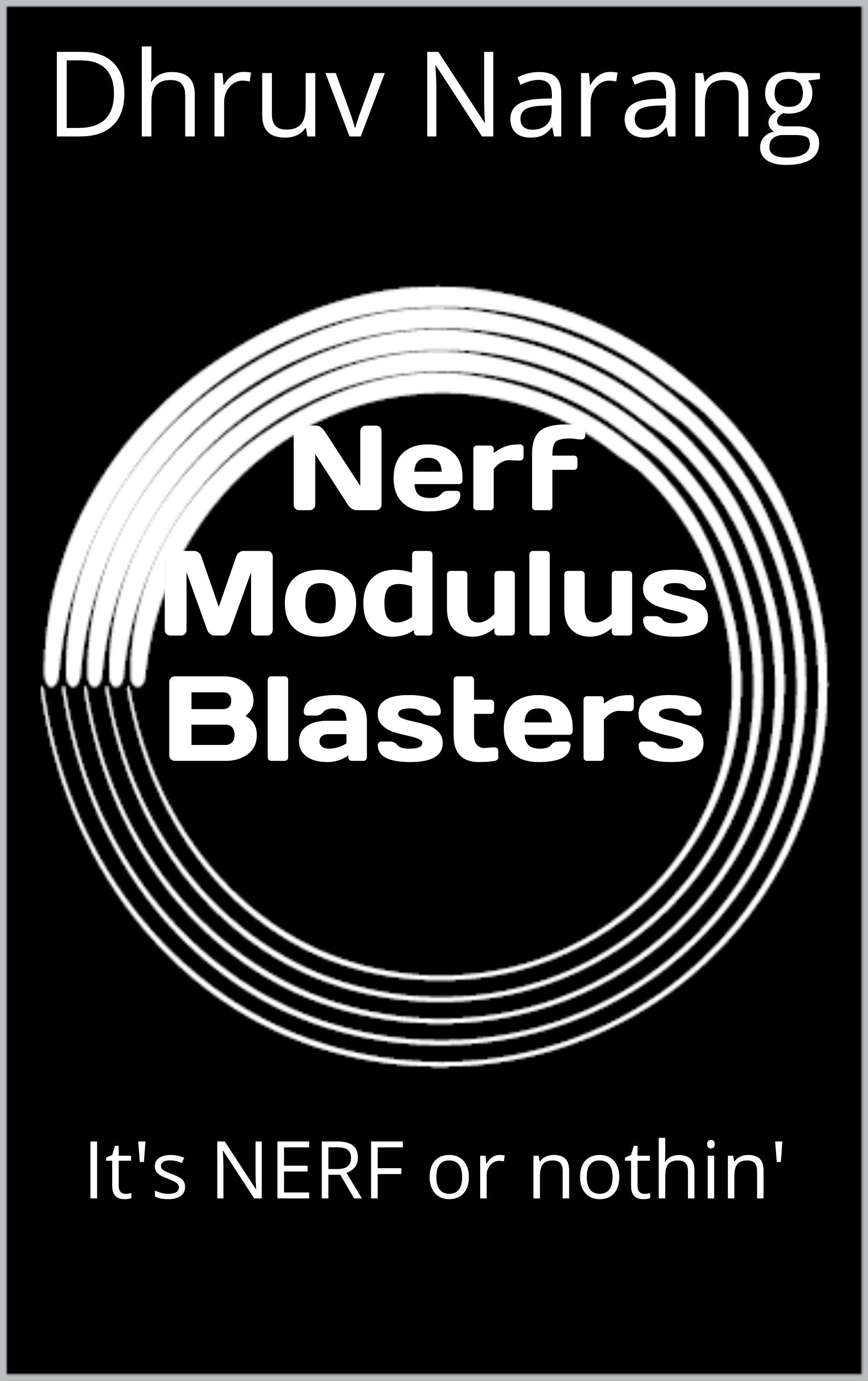 Nerf Modulus Blasters: It's NERF or nothin'