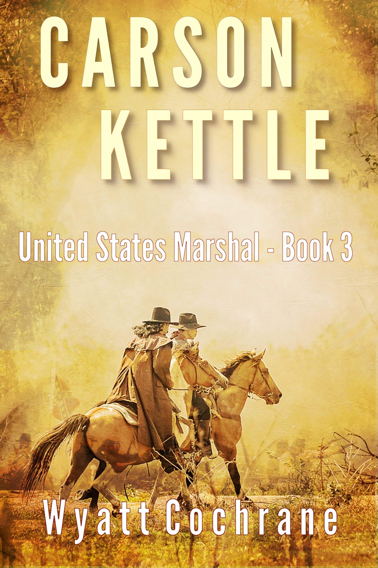 Carson Kettle U.S. Marshal - Book 3