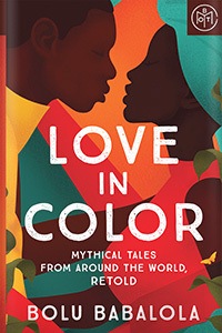 Love in Color: Mythical Tales from Around the World, Retold